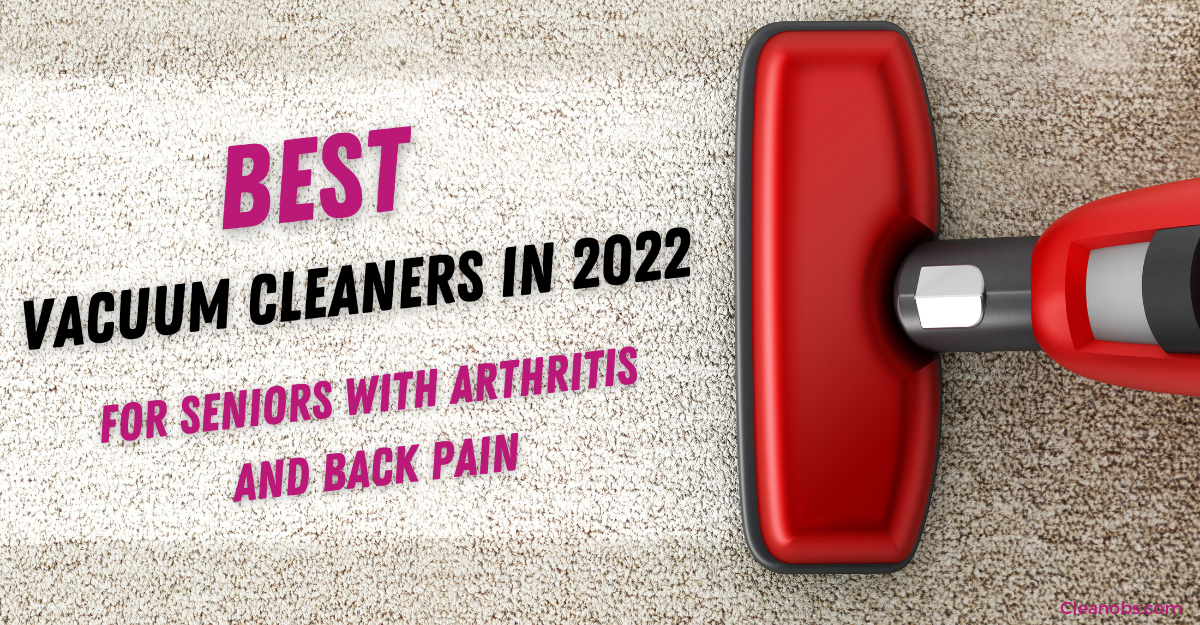 5 Best Vacuum cleaners for seniors with arthritis and back pain in 2023