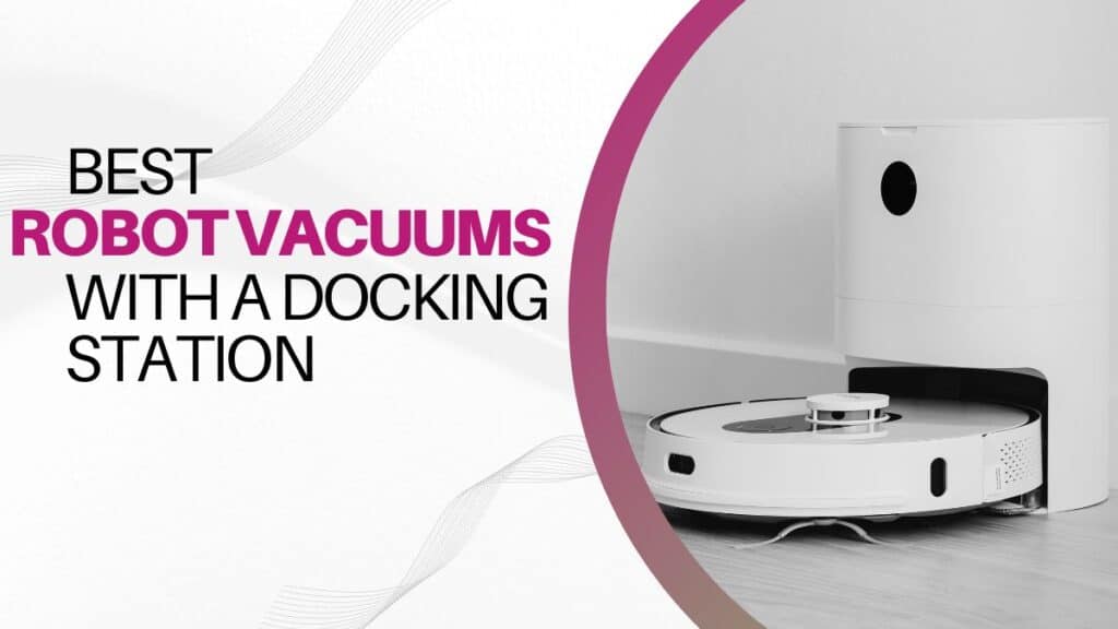 best robot vacuums with a docking station