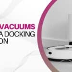 best robot vacuums with a docking station